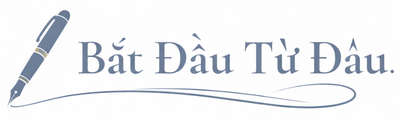 Bắt Đầu Từ Đâu